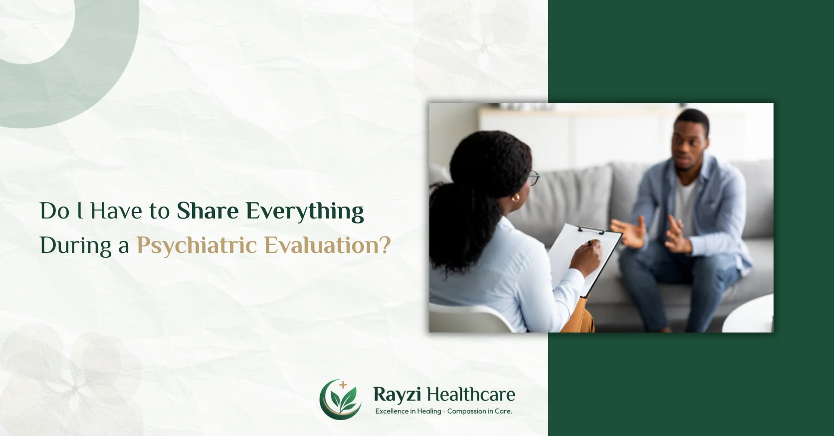 Do I Have to Share Everything During a Psychiatric Evaluation?